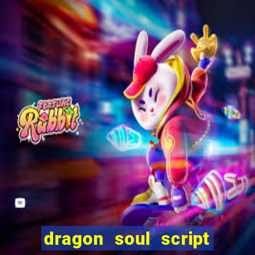 dragon soul script no key